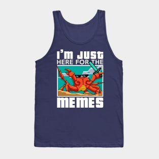 I'm just here for the MEMES Tank Top